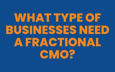 What Type Of Businesses Need a Fractional CMO?