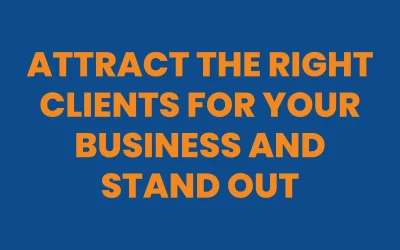 Attract the Right Clients for Your Business and Stand Out