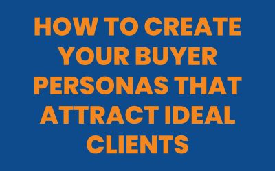 How To Create Your Buyer Personas That Attract Ideal Clients?