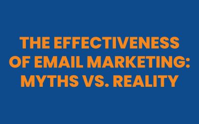 The Effectiveness of Email Marketing: Myths vs. Reality