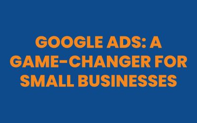 Google Ads: A Game-Changer for Small Businesses