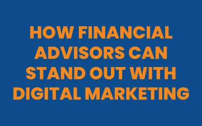 How Financial Advisors Can Stand Out with Digital Marketing