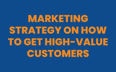 Marketing Strategy on How to Get High-Value Customers