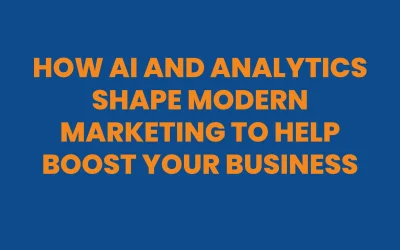 How AI and Analytics Shape Modern Marketing to Help Boost Your Business