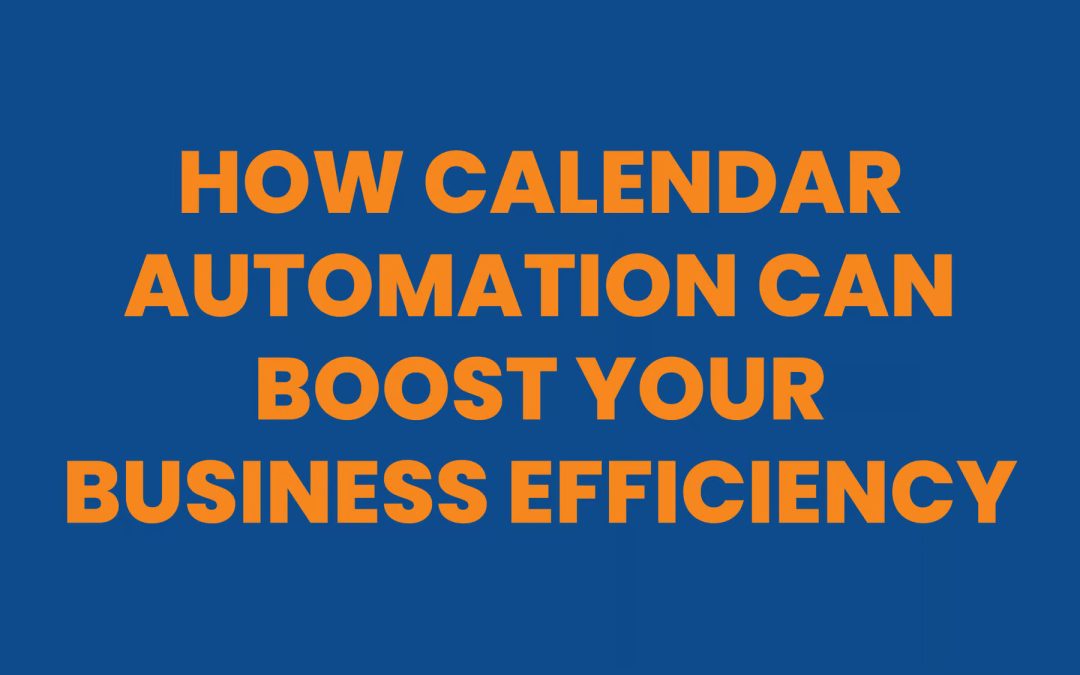 How Calendar Automation Can Boost Your Business Efficiency