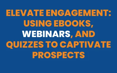 Elevate Engagement: Using eBooks, Webinars, and Quizzes to Captivate Prospects