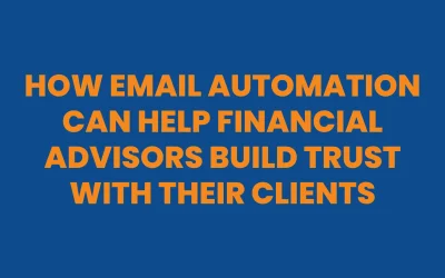 How Email Automation Can Help Financial Advisors Build Trust with Their Clients